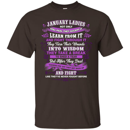 January Ladies Shirt Not Only Feel Pain They Accept It Learn From It They Turn Their Wounds Into Wisdom Dark Chocolate