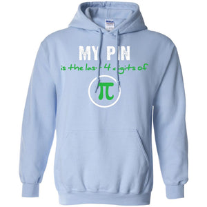 My Pin Is The Last 4 Digits Of Pi Math ShirtG185 Gildan Pullover Hoodie 8 oz.