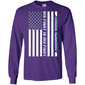 Cervical Awareness His Fight Is My Fight Teal White Stars Flag Of Usa ShirtG240 Gildan LS Ultra Cotton T-Shirt