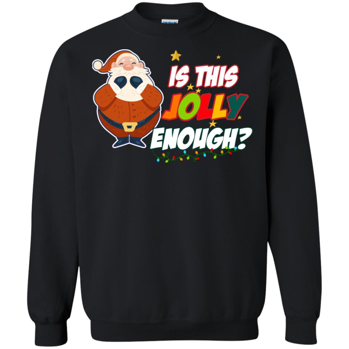 Is This Jolly Enough Santa Claus X-mas Quote ShirtG180 Gildan Crewneck Pullover Sweatshirt 8 oz.