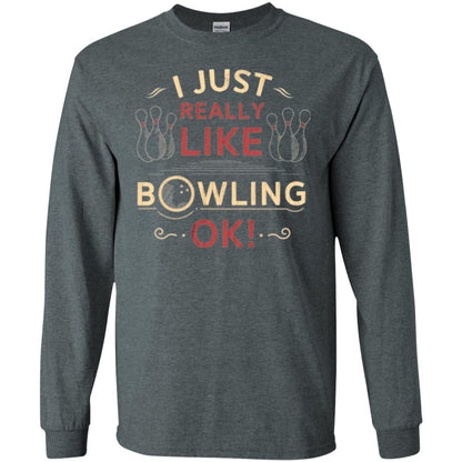 Bowler T-shirt I Just Really Like Bowling Ok Dark Heather