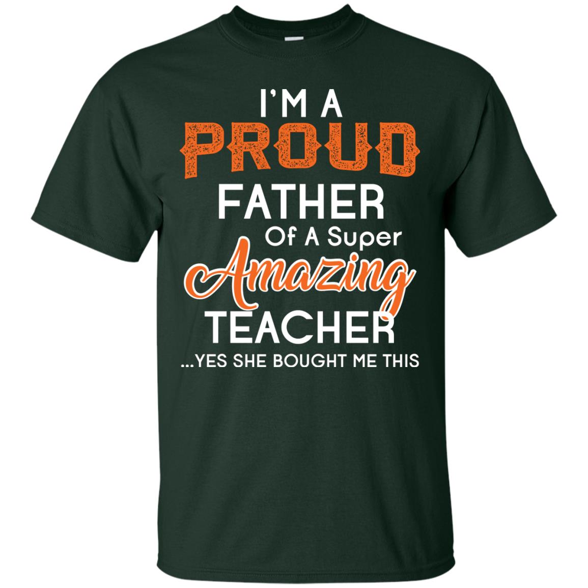 I’m A Proud Father Of A Super Amazing Teacher Daddy T-shirt Forest