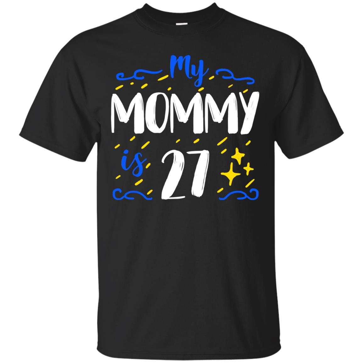 My Mommy Is 27 27th Birthday Mommy Shirt For Sons Or Daughters Black