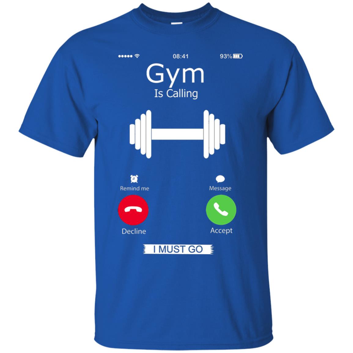 Gym Is Calling I Must Go Funny Gym Shirt Royal