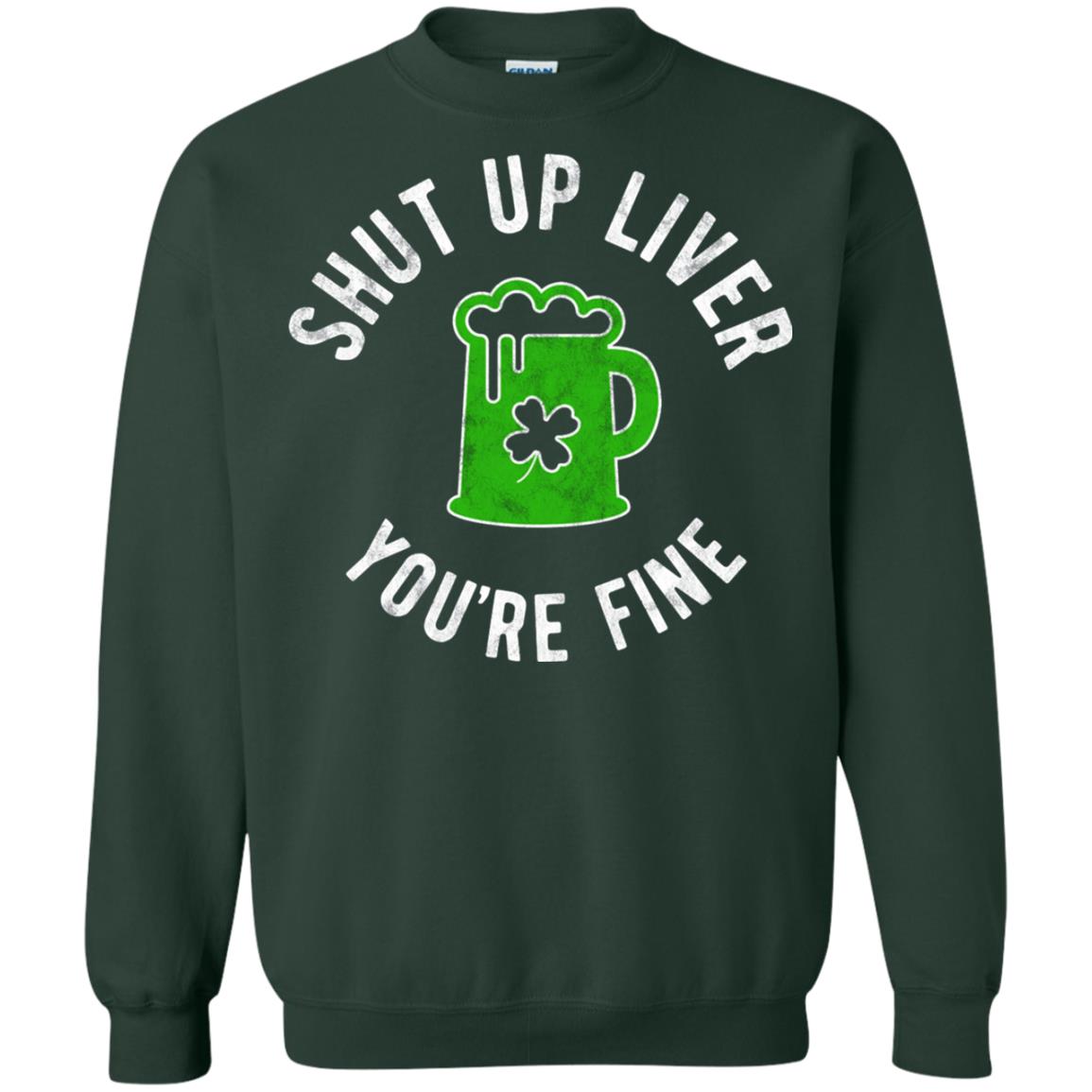 Liver You_re Fine Drinking Beer St. Patrick_s Day T-shirt Forest Green