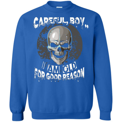 Careful Boy I Am Old For Good Reason T-shirt Royal