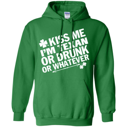 Kiss Me I_m Texan Or Drunk Or Whatever St. Patrick_s Day T-shirt Irish Green