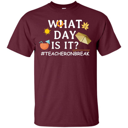 What Day Is It #teacheronbreak Teacher Summer Vacation ShirtG200 Gildan Ultra Cotton T-Shirt