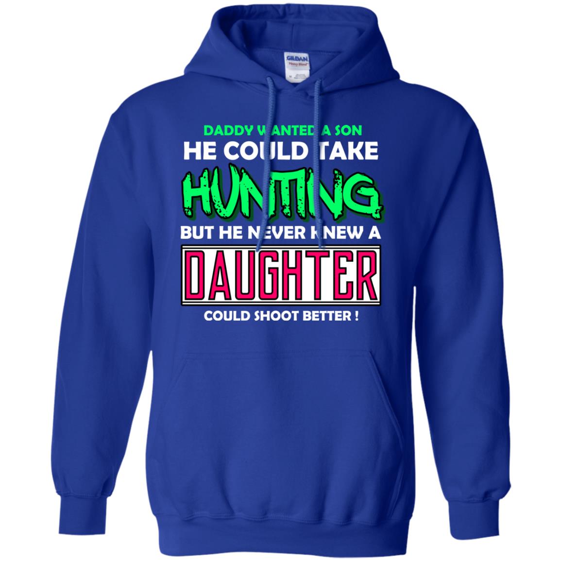 But He Never Knew A Daughter Could Shoot Better Daddy Shirt Royal