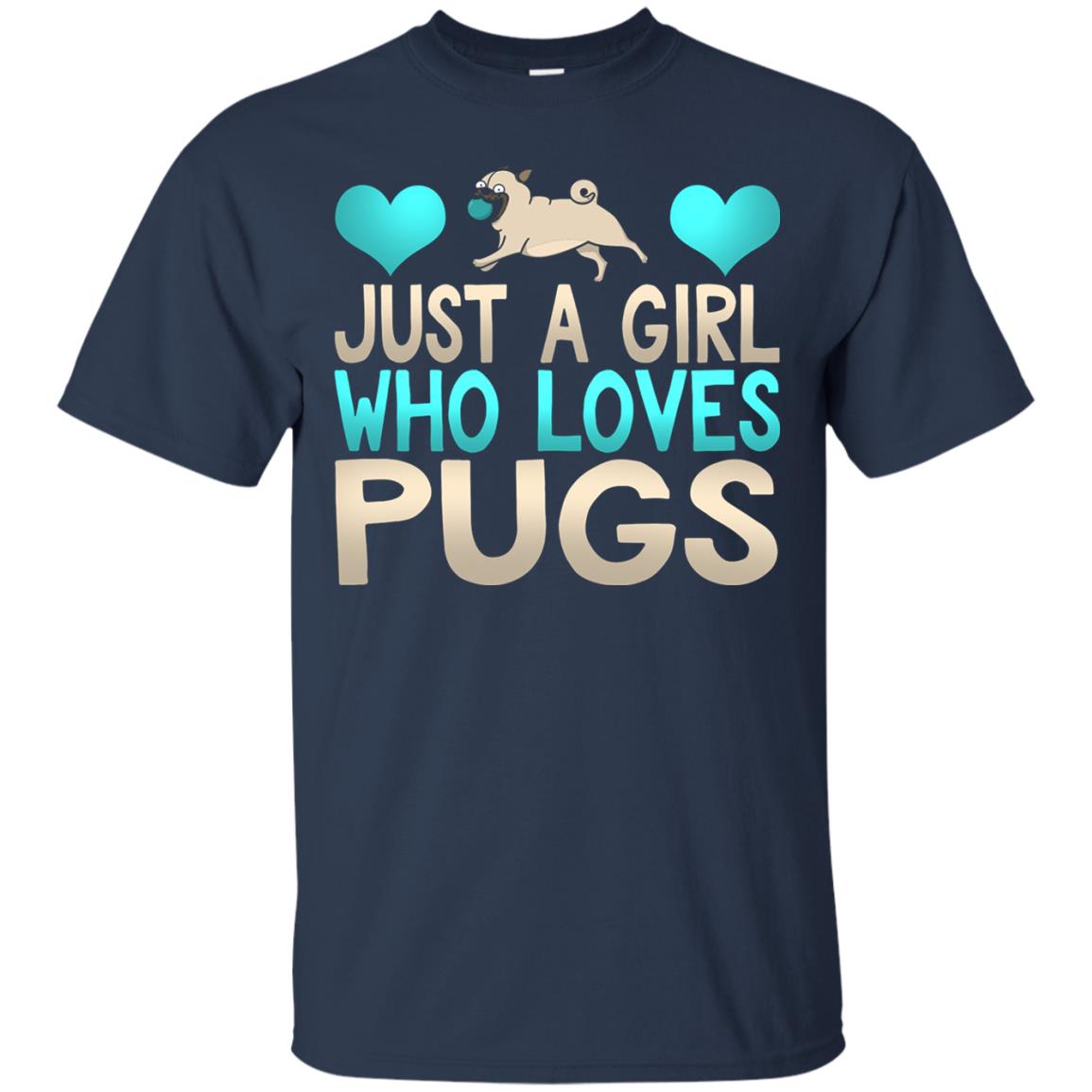 Just A Girl Who Loves Pugs Pup Owner Lover Shirt Navy