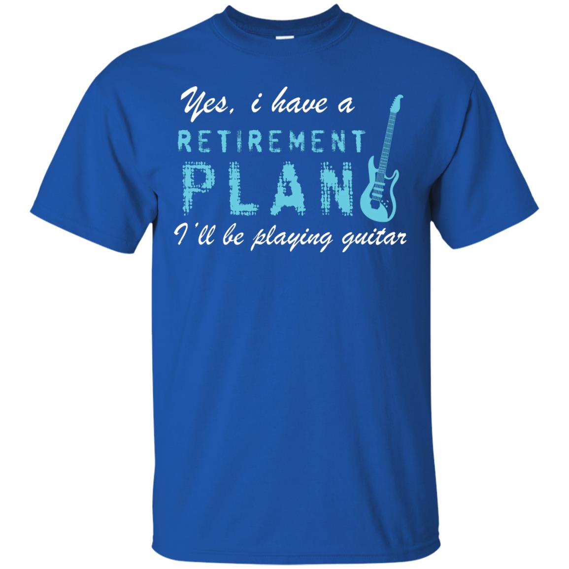 Yes I Have A Retirement Plan I’ll Be Playing Guitar Guitarist T-shirt Royal