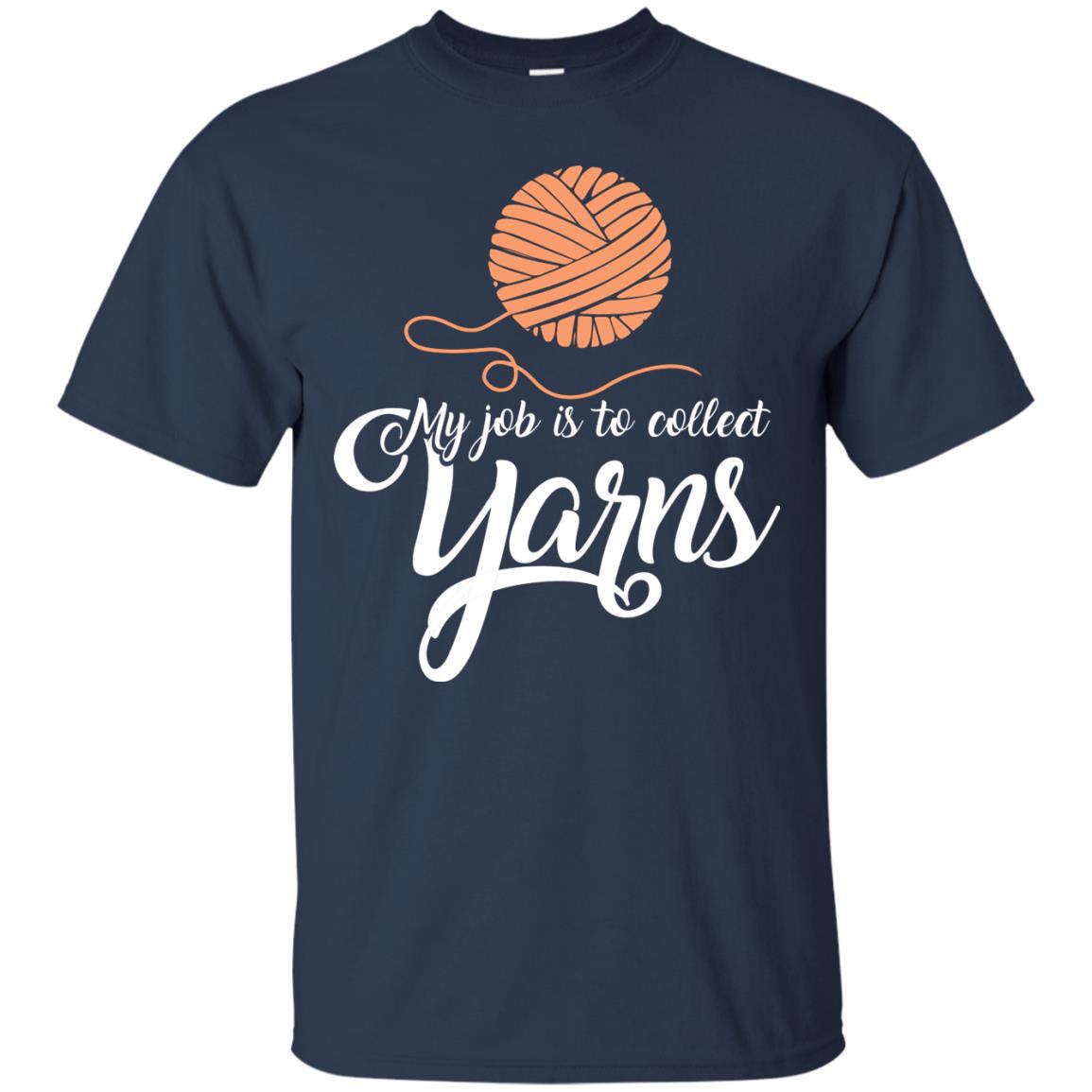 My Job Is To Collect Yarns Knitting Crochet T-shirt Navy
