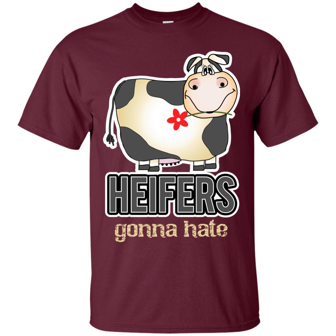 Heifers Gonna Hate Funny Cow Shirt For Farmers Maroon