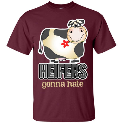 Heifers Gonna Hate Funny Cow Shirt For Farmers Maroon