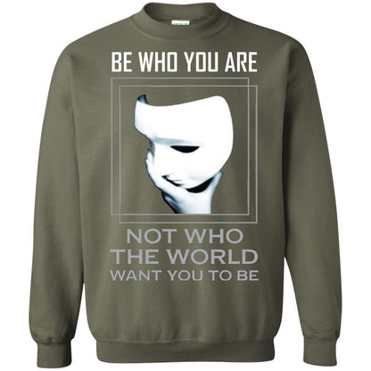 Be Who You Are Not The World Want You To Be Shirt Military Green