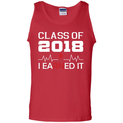 Class Of 2018 I Earned It Graduate Registered Nurse Shirt Red