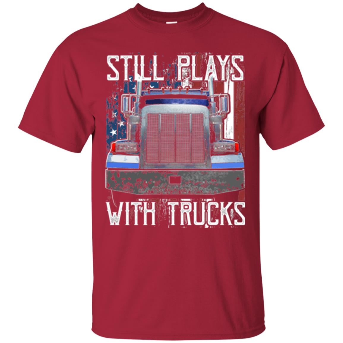 Trucker T-shirt Still Plays With Trucks Cardinal