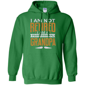 Im Not Retired Im A Professional Grandpa Retirement Shirt