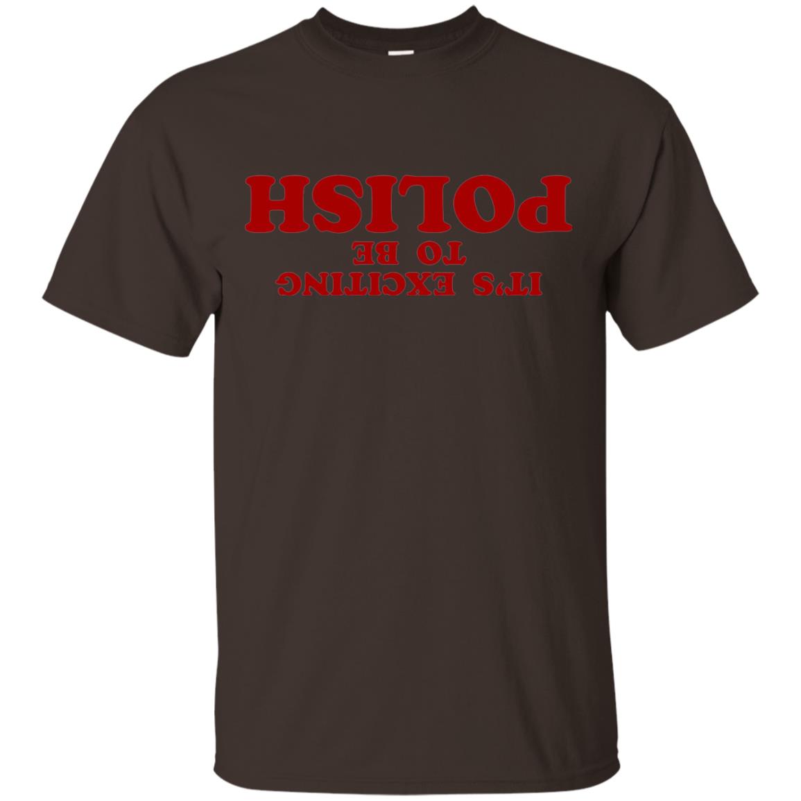 It_s Exciting To Be Polish T-shirt Dark Chocolate