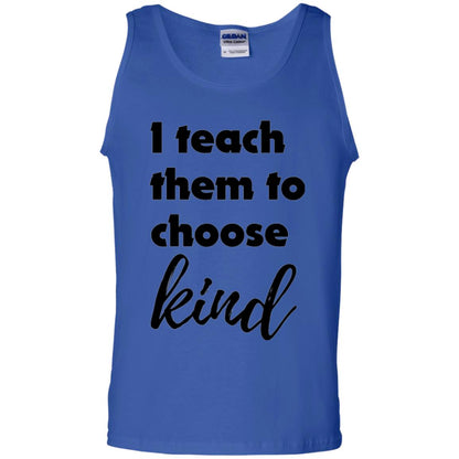 Teachers T-shirt I Teach Them To Choose Kind Royal