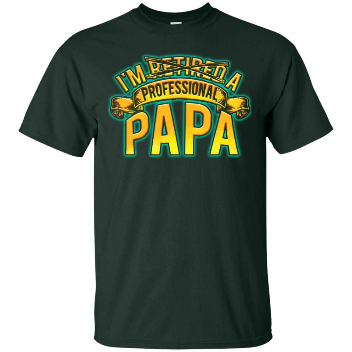 Im Not Retired Im A Professional Papa Shirt Forest