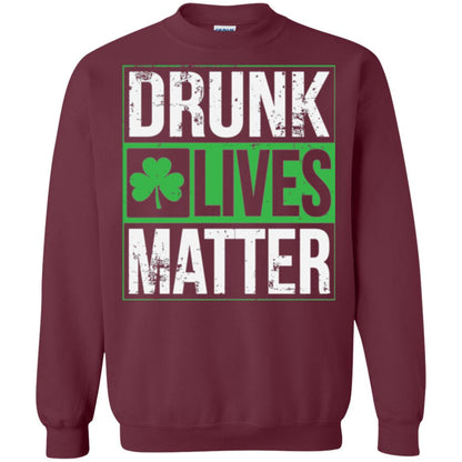 Drunk Lives Matter Saint Patrick_s Day T-shirt Maroon