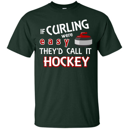 Hockey T-shirt If Curling Were Easy They'd Call It Hockey Forest