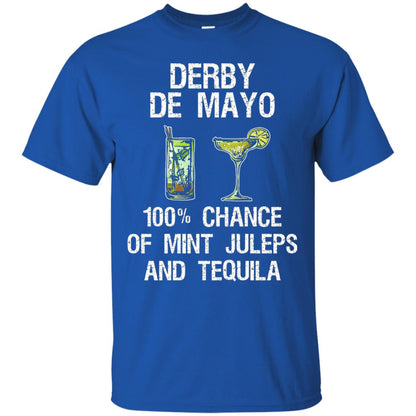 Derby De Mayo T-shirt 100_ Chance Of Mint Juleps And Tequiila Royal