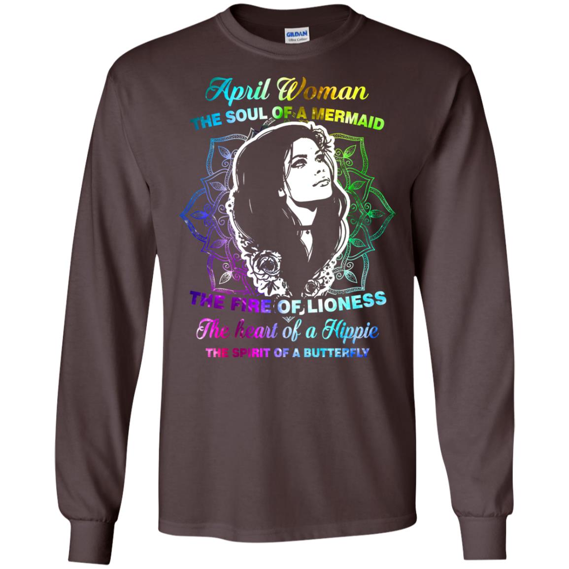 April Woman Shirt The Soul Of A Mermaid The Fire Of Lioness The Heart Of A Hippeie The Spirit Of A Butterfly Dark Chocolate