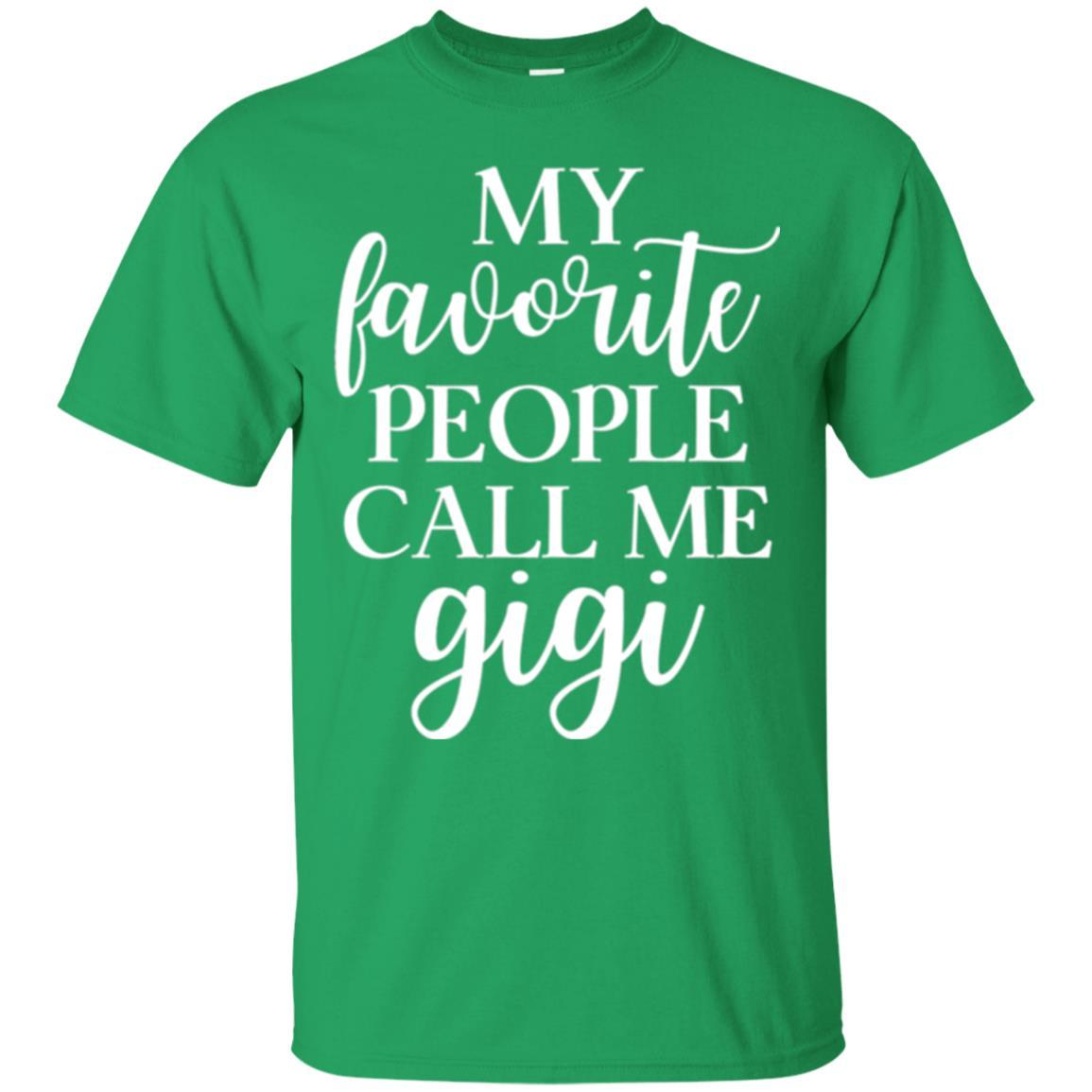 Nana T-shirt My Favorite People Call Me Gigi Irish Green