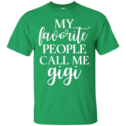 Nana T-shirt My Favorite People Call Me Gigi Irish Green