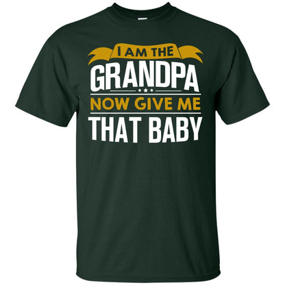 I Am The Grandpa Now Give Me That Baby Funny Grandpa Shirt Forest