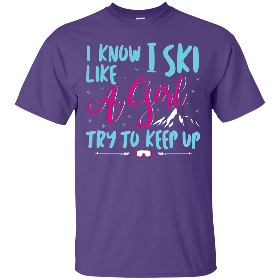 I Know I Ski Like A Girl Try To Keep Up Skier T-shirt Purple