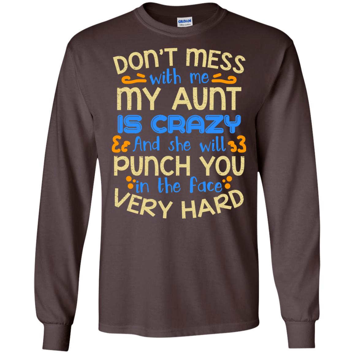 Don_t Mess With Me My Aunt Is Crazy She Will Punch You T-shirt Dark Chocolate