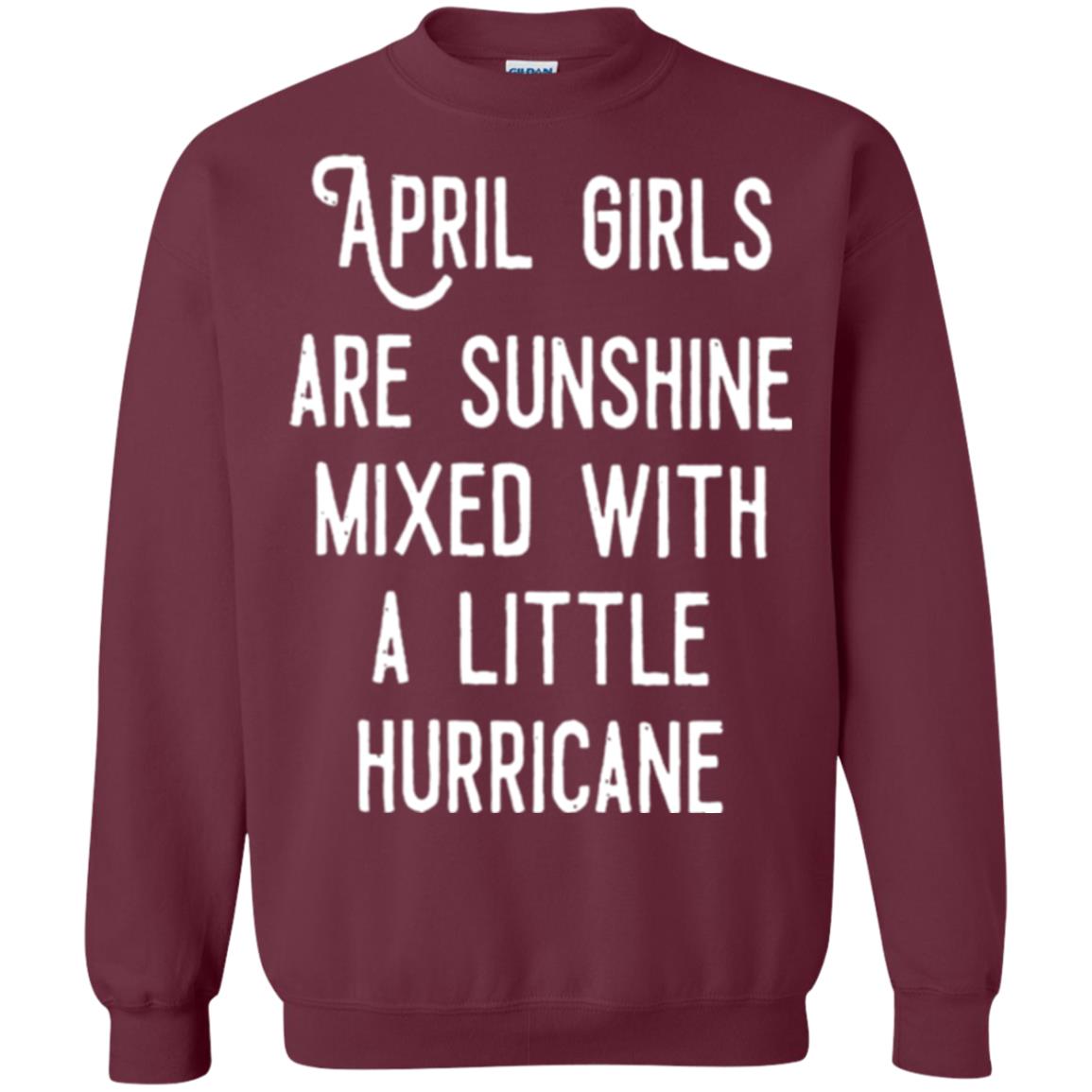 April Girls Are Sunshine Mixed With A Little Hurricane T-shirt Maroon