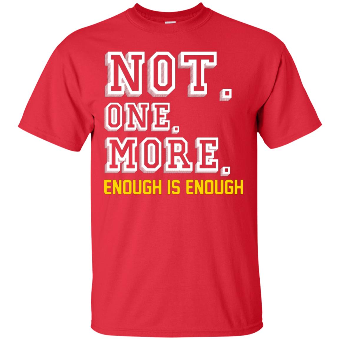 Not One More Enough Is Enough T-shirt Red