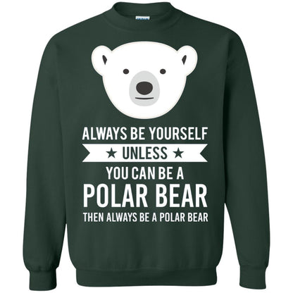 Always Be Yourself Unless You Can Be A Polar Bear T-shirt Forest Green