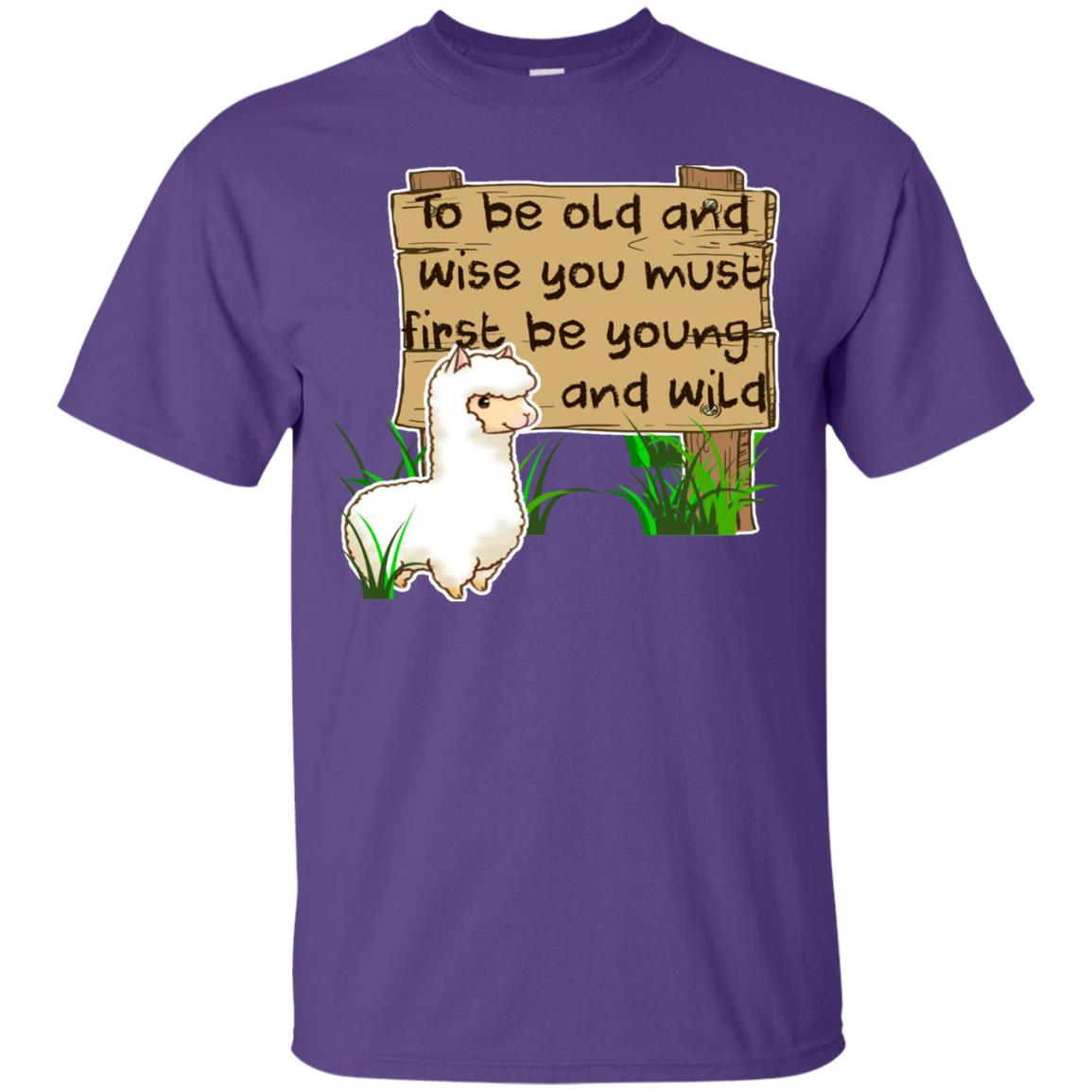 To Be Old And Wise You Must First Be Young And Wild Shirt Funny Llama Lovers Shirt Purple