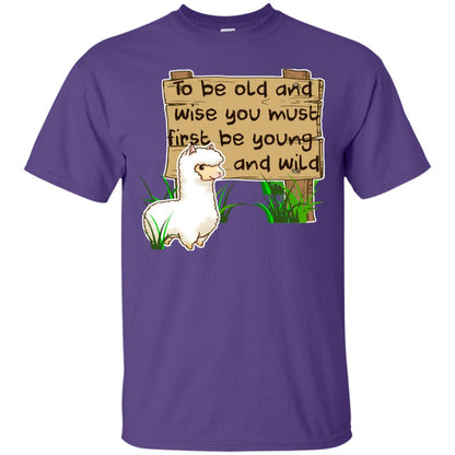 To Be Old And Wise You Must First Be Young And Wild Shirt Funny Llama Lovers Shirt Purple