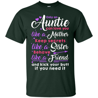 Only An Auntie Can Love You Like A Mother Keep Secrets Like A Sister Behave Like A Friend And Kick Your Butt If You Need It Forest
