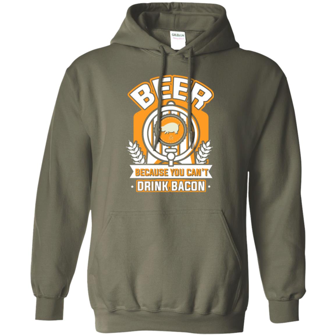 Beer T-shirt Because You Can't Drink Bacon Military Green