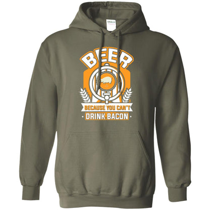 Beer T-shirt Because You Can't Drink Bacon Military Green