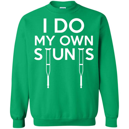 Funny I Do My Own Stunts Broken Leg Get Well Gift T-shirt Irish Green