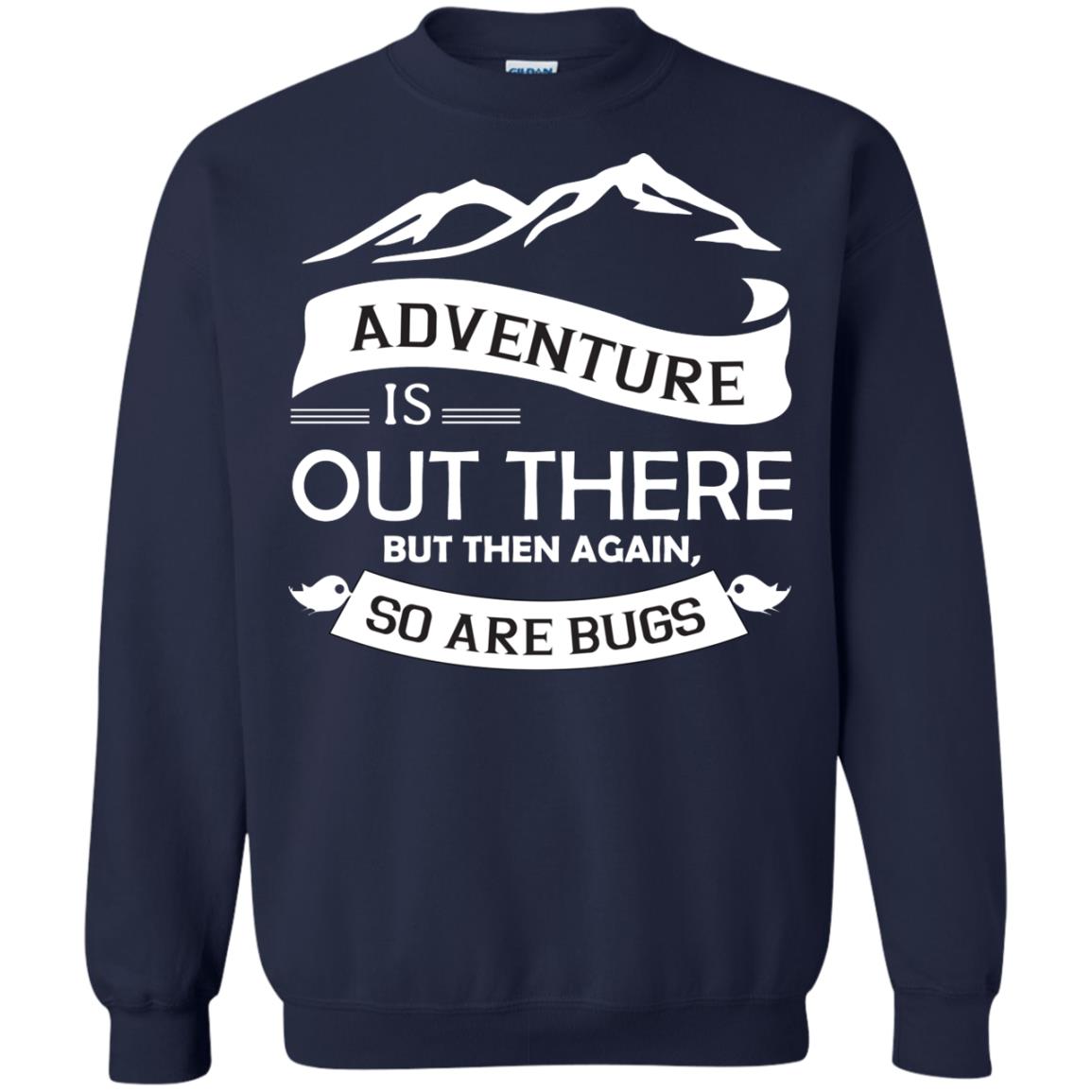 Adventure Is Out There But Then Again So Are Bugs Navy
