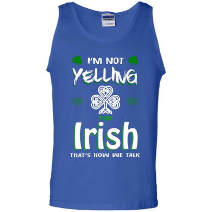 I'm Not Yelling I'm Irish That's How We Talk Ireland Shirt Royal