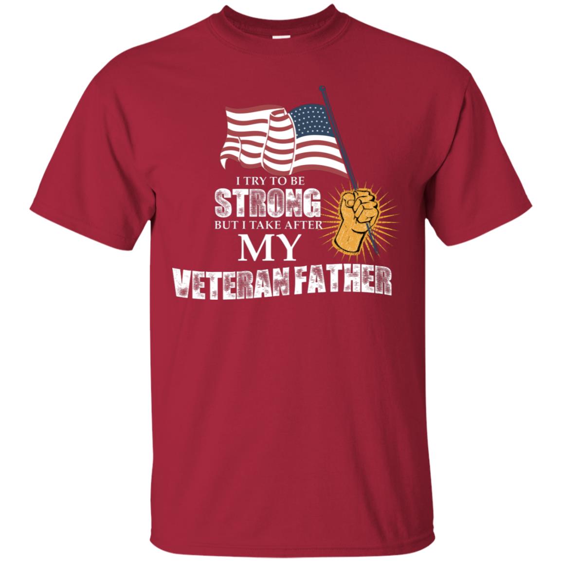 I Try To Be Strong But I Take After My Veteran Father Gift Shirt For Son Or Daughter Cardinal