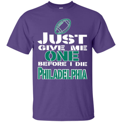 Football Lover T-shirt Just Give Me One Before I Die Philadelphia Purple