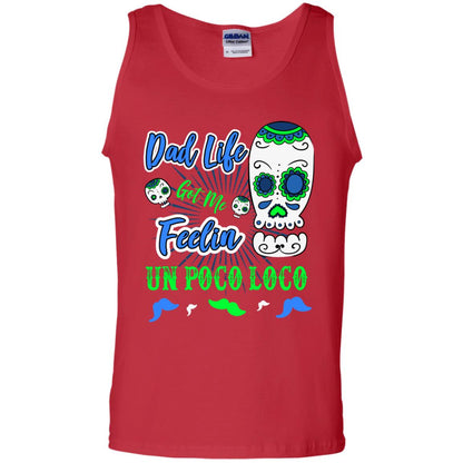 Dad Life Got Me Feelin Un Poco Loco Cinco De Mayo Daddy Shirt Red