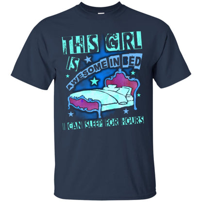 This Girl Is Awesome In Bed I Can Sleep For Hours T-shirt Navy