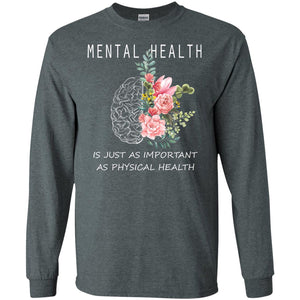 Mental Health Just As Important As Physical Health ShirtG240 Gildan LS Ultra Cotton T-Shirt